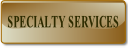 SPECIALTY SERVICES.