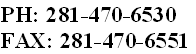PH: 281-470-6530
FAX: 281-470-6551